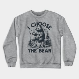 I Choose The Bear Crewneck Sweatshirt